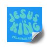 Jesus is King Square Stickers, IndoorOutdoor