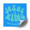 Jesus is King Square Stickers, IndoorOutdoor