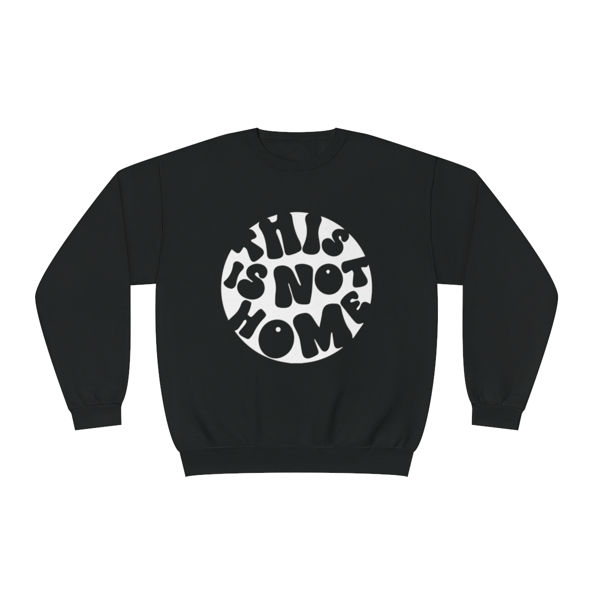 This in Not Home Crewneck Sweatshirt
