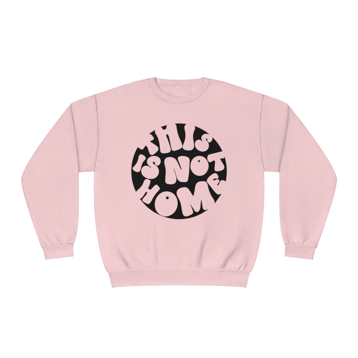 This in Not Home Crewneck Sweatshirt