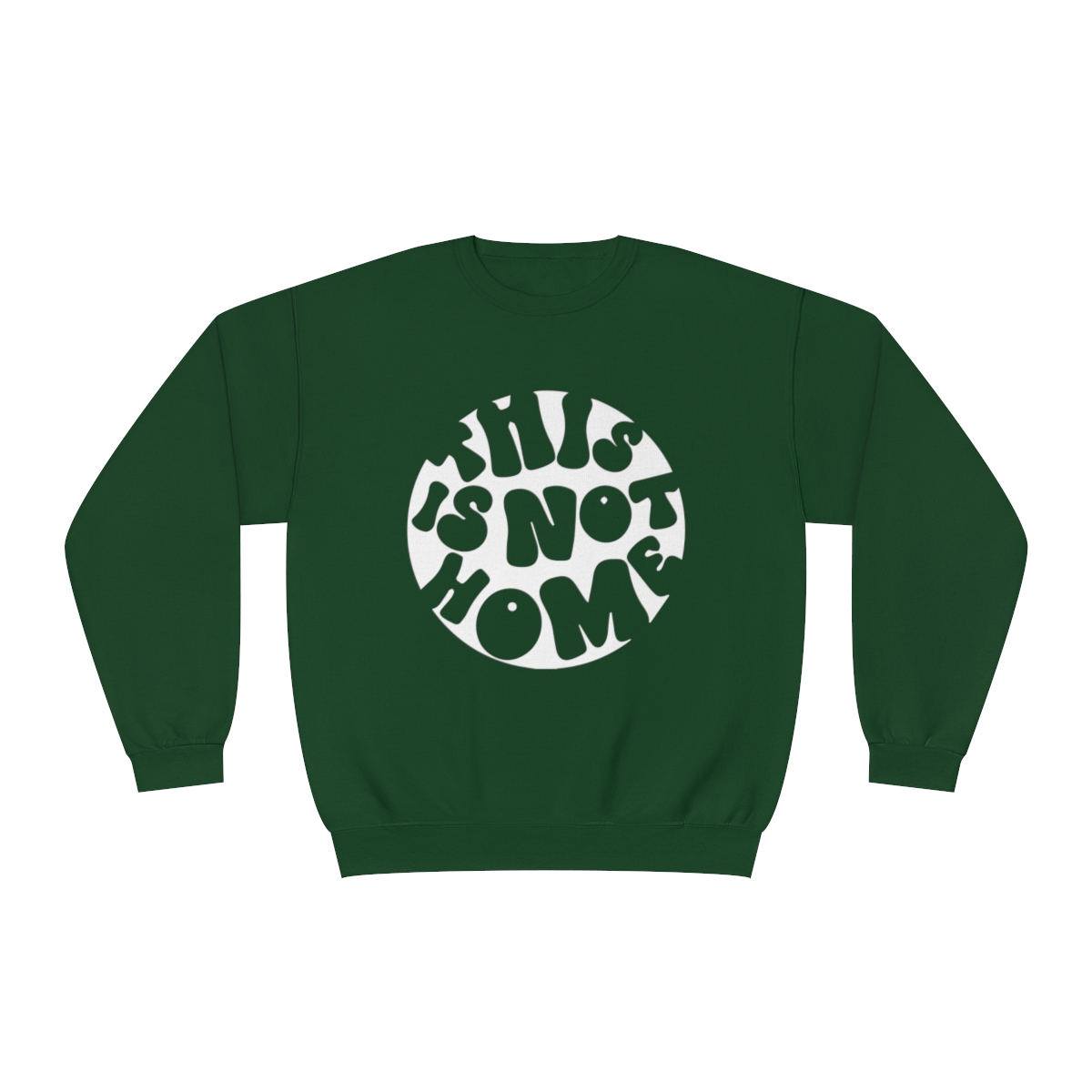 This in Not Home Crewneck Sweatshirt
