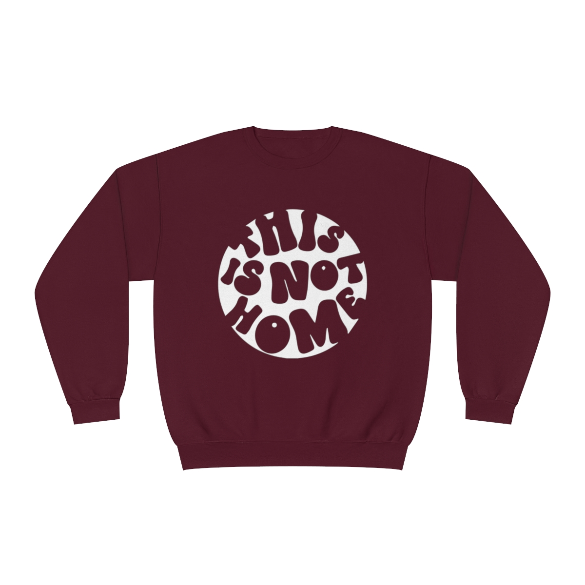 This in Not Home Crewneck Sweatshirt