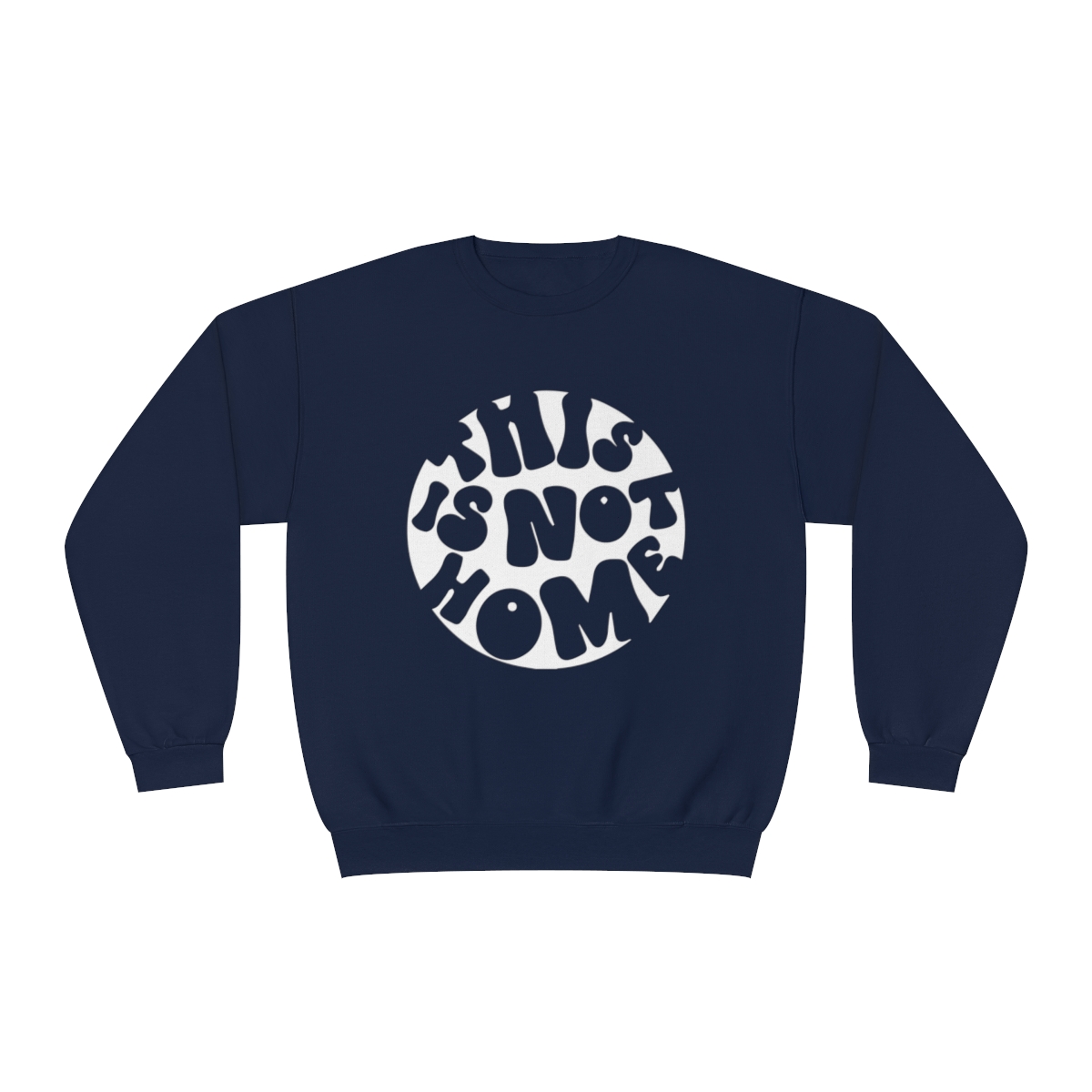 This in Not Home Crewneck Sweatshirt