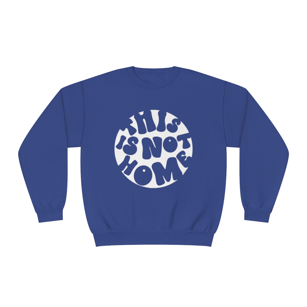 This in Not Home Crewneck Sweatshirt