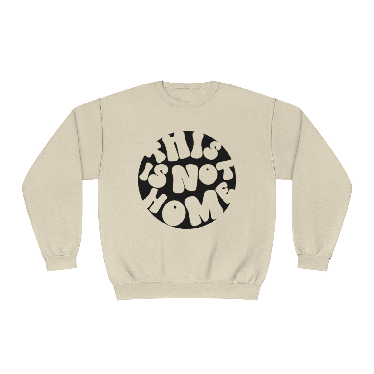 This in Not Home Crewneck Sweatshirt