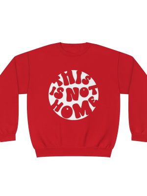 This in Not Home Crewneck Sweatshirt