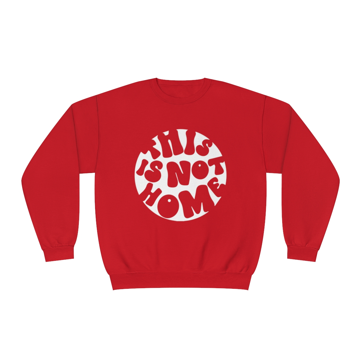 This in Not Home Crewneck Sweatshirt