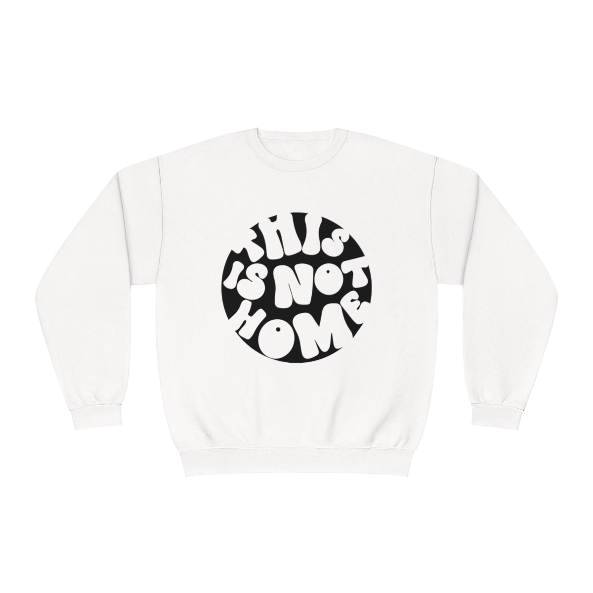 This in Not Home Crewneck Sweatshirt