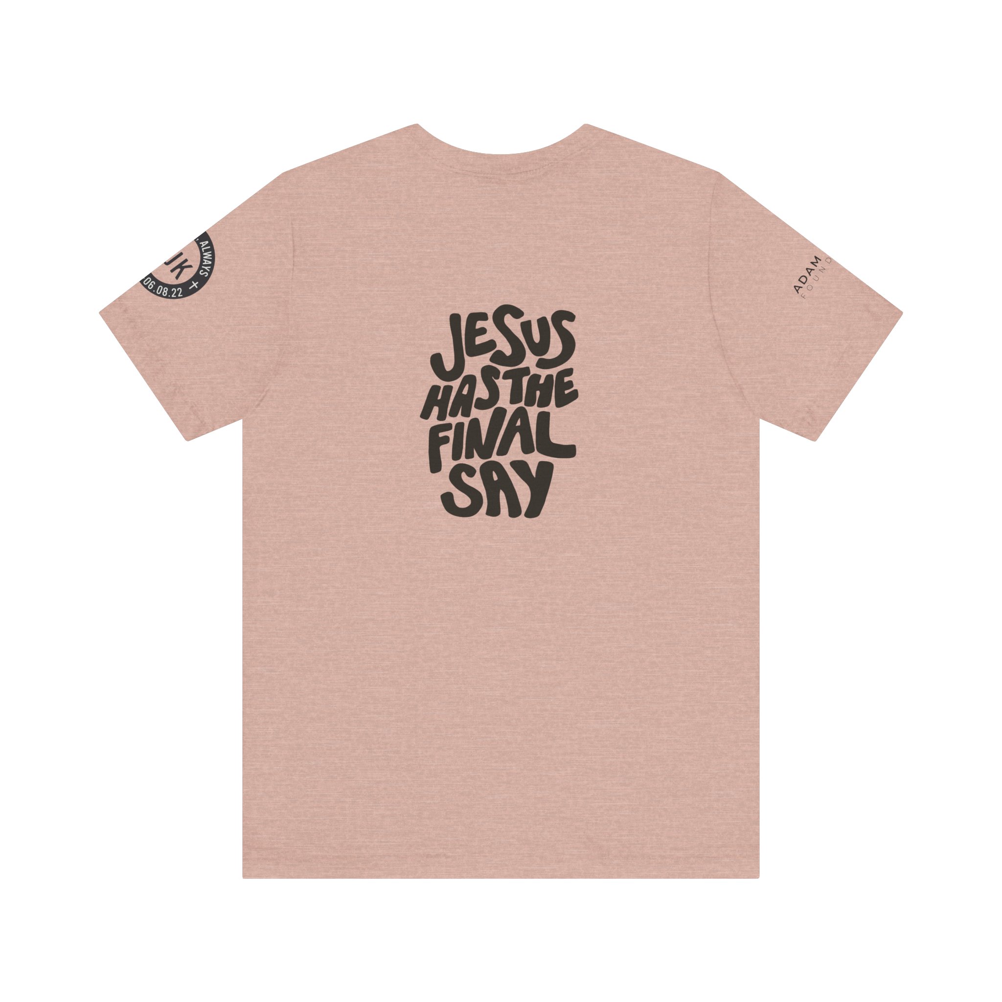 'Jesus Has the Final Say' Short Sleeve T-shirt