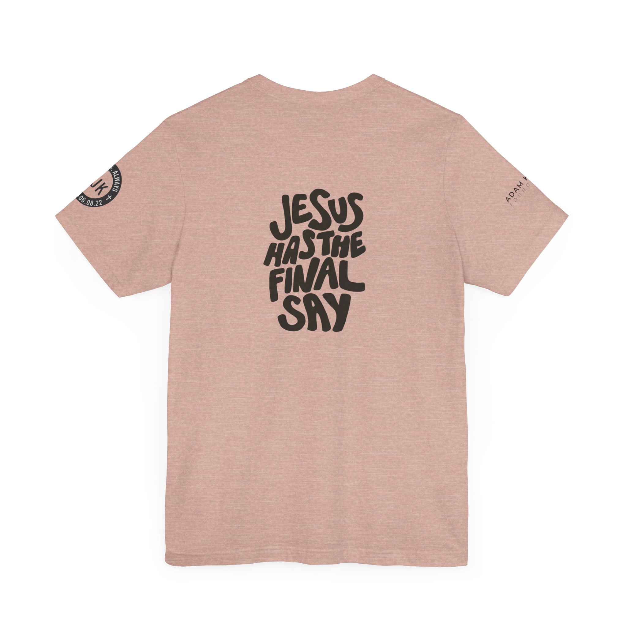 'Jesus Has the Final Say' Short Sleeve T-shirt