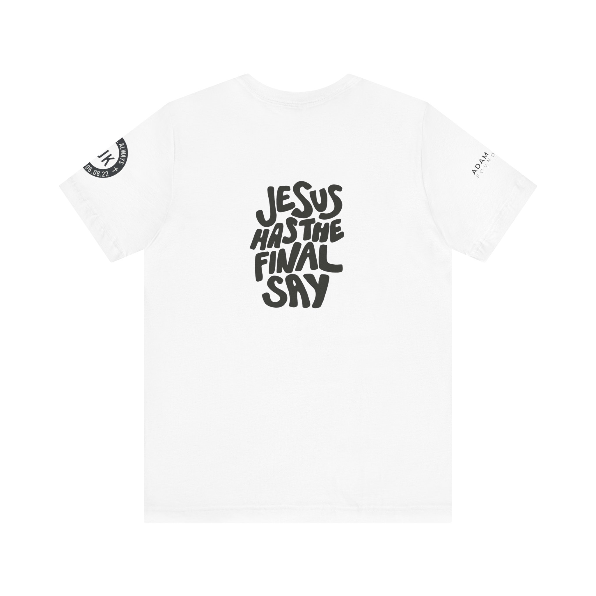 'Jesus Has the Final Say' Short Sleeve T-shirt