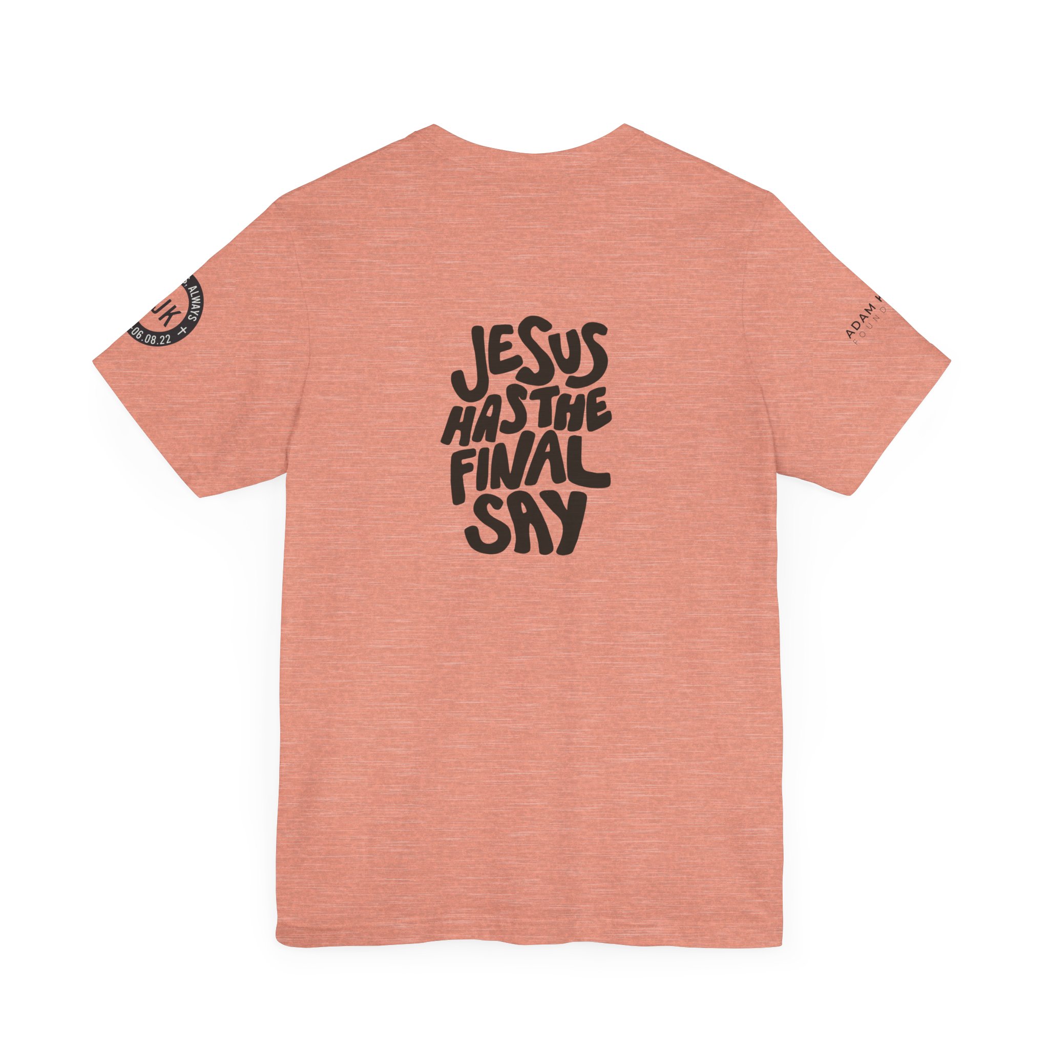 'Jesus Has the Final Say' Short Sleeve T-shirt