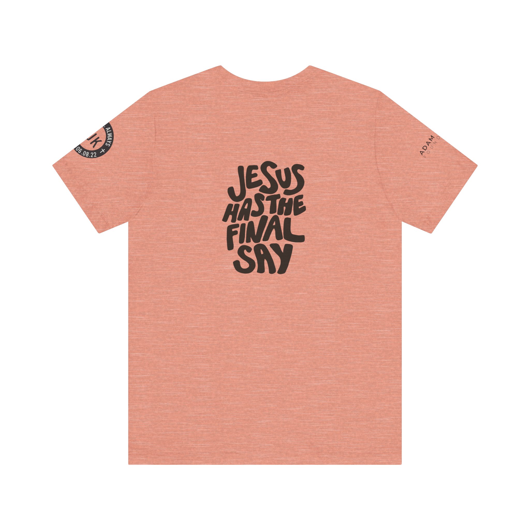 'Jesus Has the Final Say' Short Sleeve T-shirt