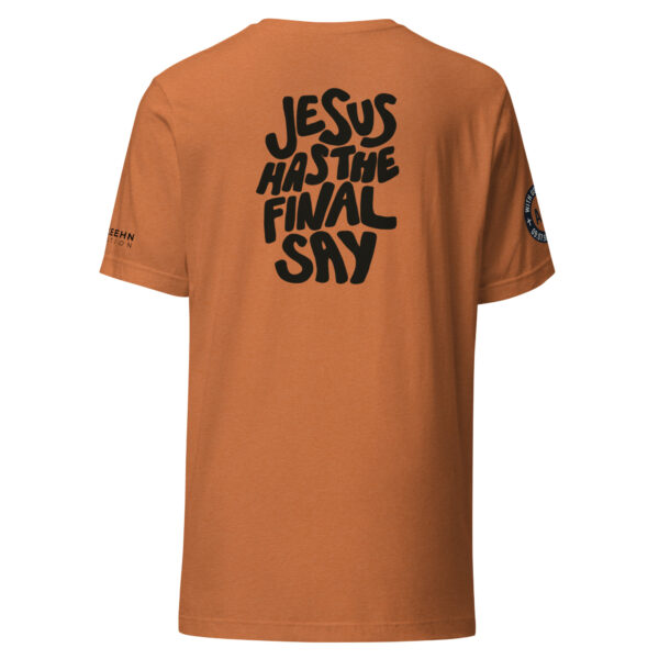 unisex-staple-t-shirt-heather-autumn-back-6a77bb8b74dad.jpg "Jesus has the Final Say" Unisex t-shirt