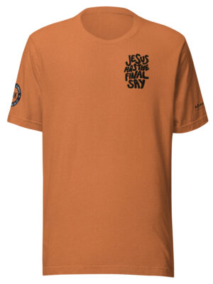 "Jesus has the Final Say" Unisex t-shirt