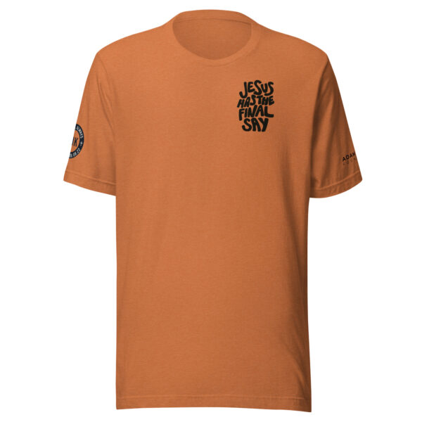 unisex-staple-t-shirt-heather-autumn-front-6a77bb8b73933.jpg "Jesus has the Final Say" Unisex t-shirt